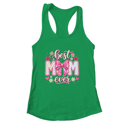 Best Mom Ever Coquette Bow Mother's Day Floral Mom Mama Shirt & Tank Top | siriusteestore