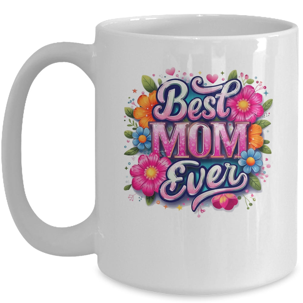 Best Mom Ever Mother's Day Floral Mom Mama Mommy Women Mug | siriusteestore