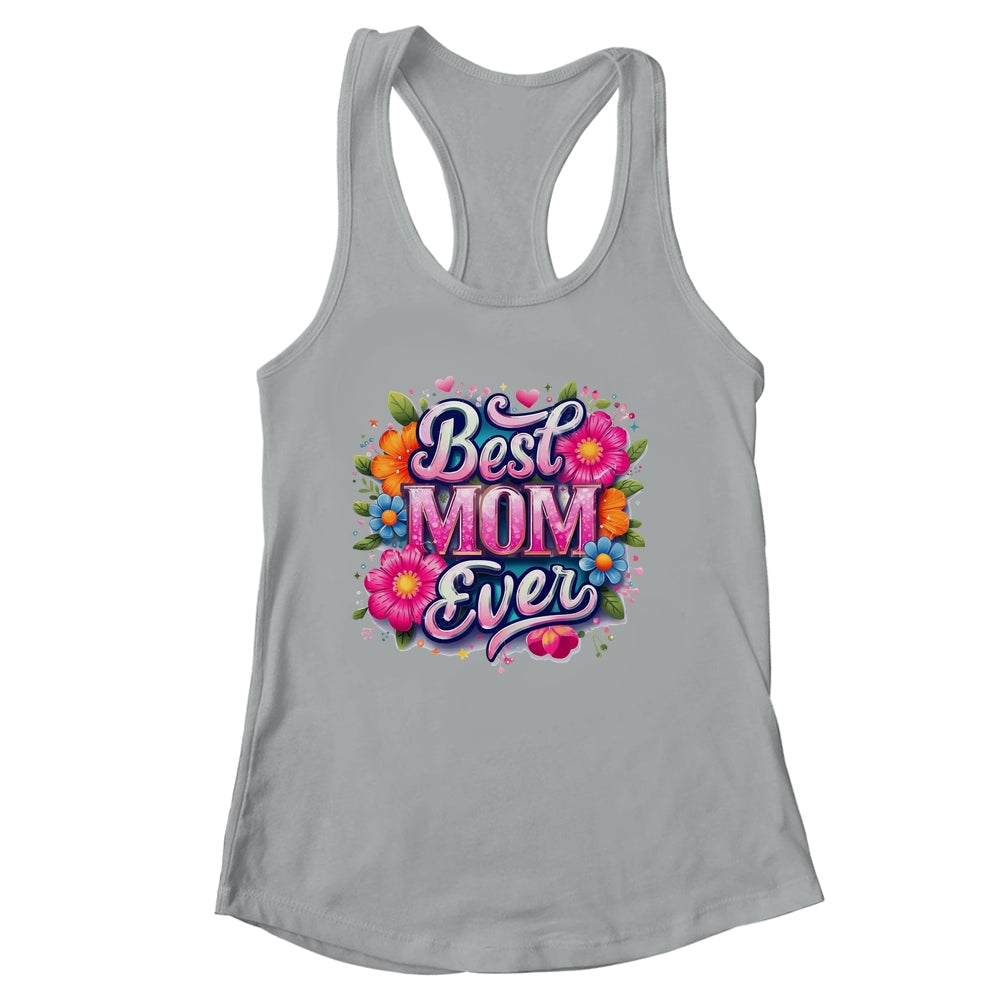 Best Mom Ever Mother's Day Floral Mom Mama Mommy Women Shirt & Tank Top | siriusteestore