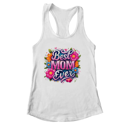 Best Mom Ever Mother's Day Floral Mom Mama Mommy Women Shirt & Tank Top | siriusteestore