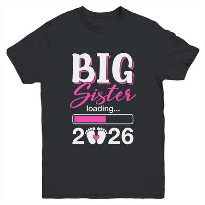 Big Sister Loading 2026 Promoted To Big Sister 2026 Kids Youth Shirt | siriusteestore