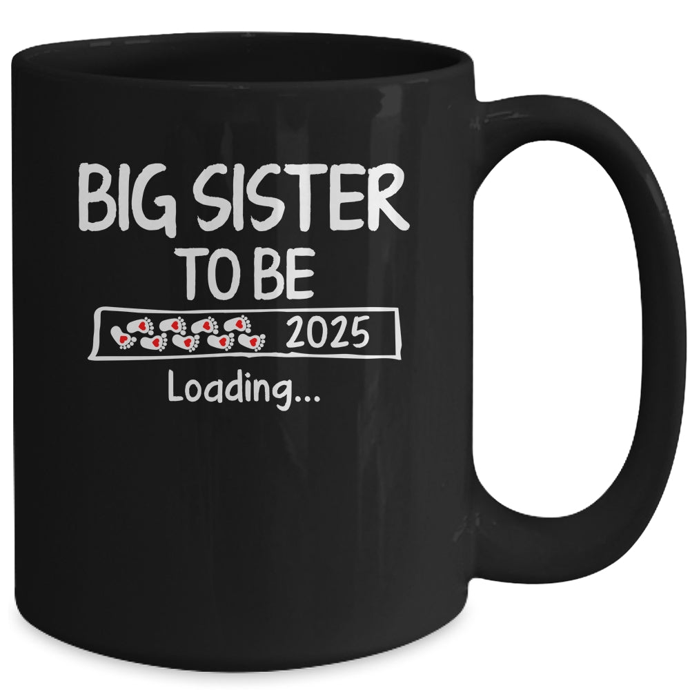 Big Sister To Be 2025 Loading Promoted To Sister Est 2025 Mug | siriusteestore