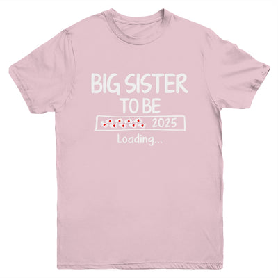 Big Sister To Be 2025 Loading Promoted To Sister Est 2025 Youth Shirt | siriusteestore