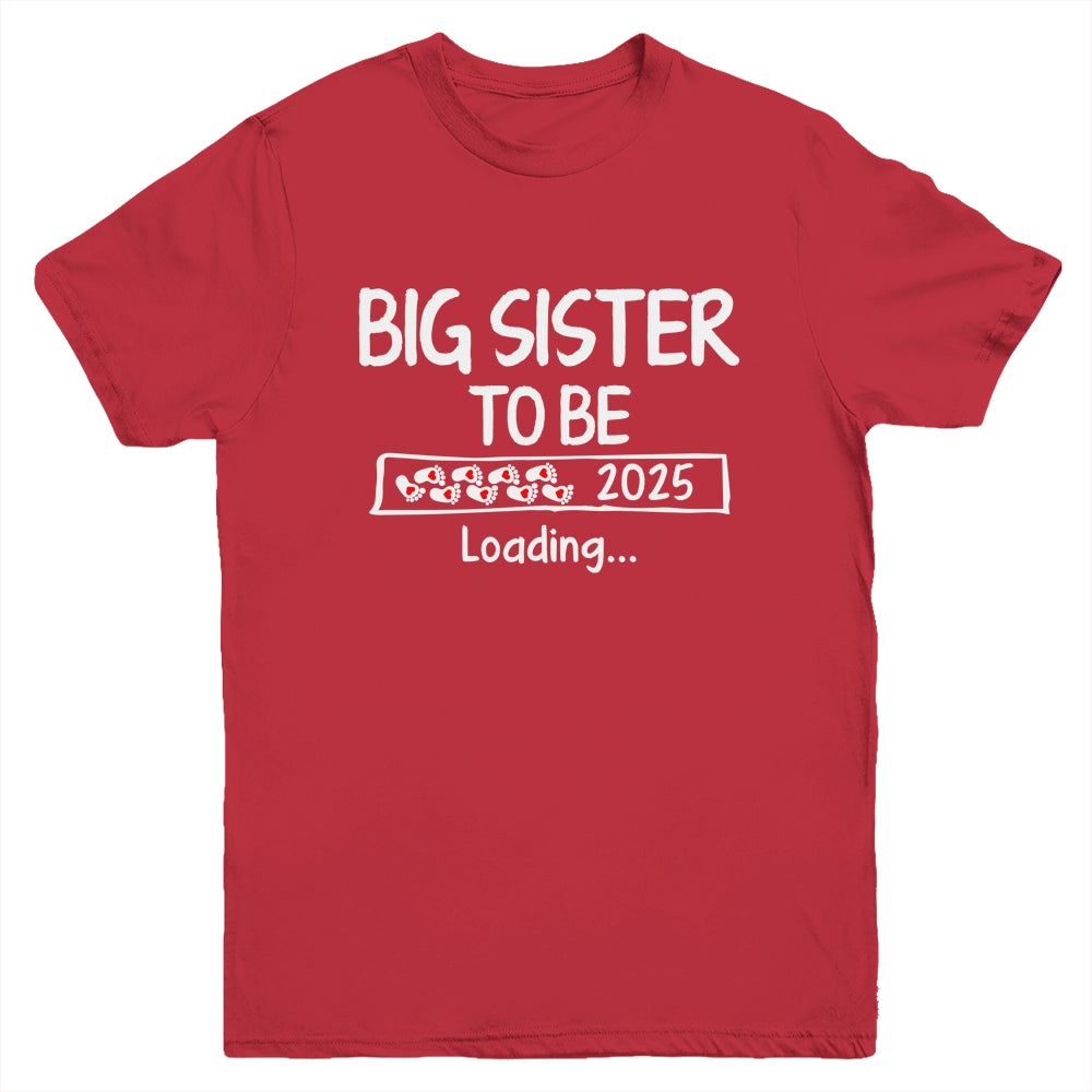 Big Sister To Be 2025 Loading Promoted To Sister Est 2025 Youth Shirt | siriusteestore
