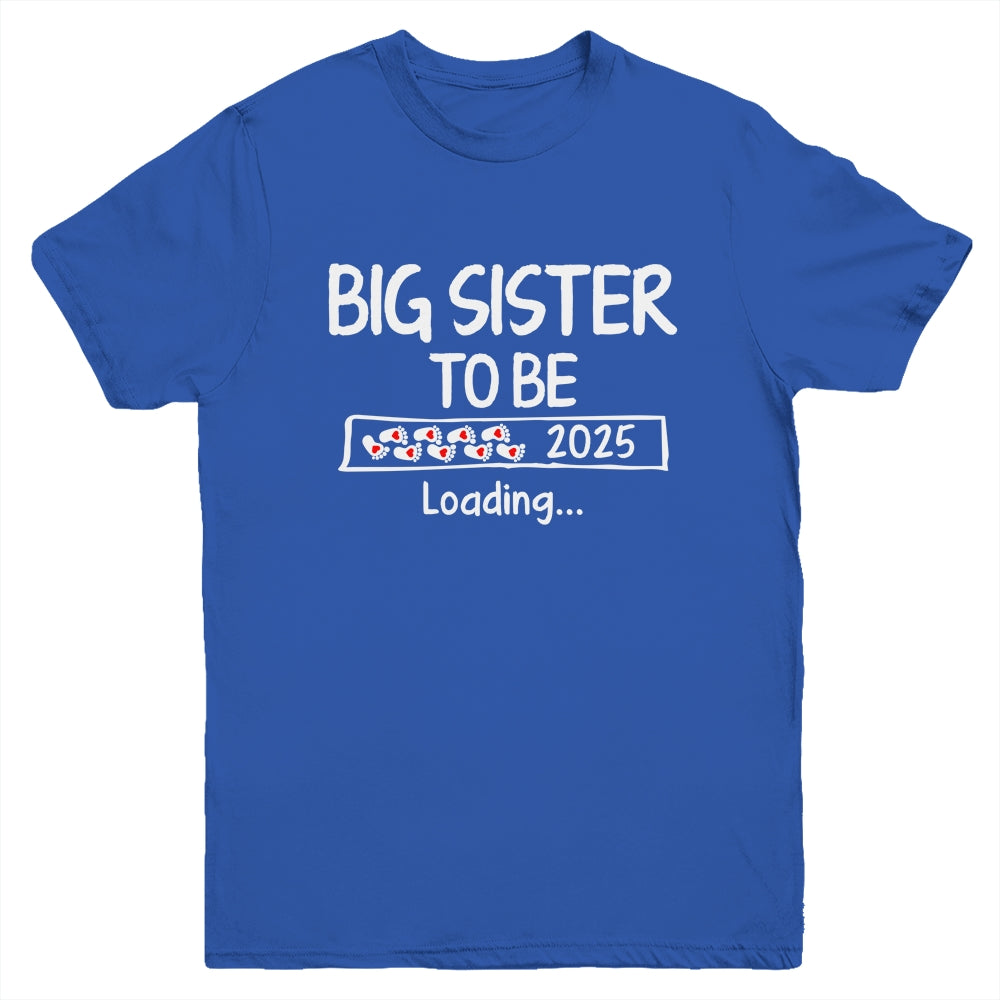 Big Sister To Be 2025 Loading Promoted To Sister Est 2025 Youth Shirt | siriusteestore