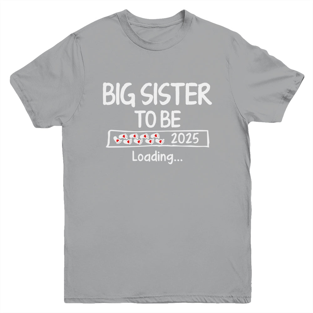 Big Sister To Be 2025 Loading Promoted To Sister Est 2025 Youth Shirt | siriusteestore