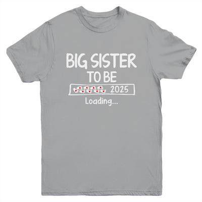 Big Sister To Be 2025 Loading Promoted To Sister Est 2025 Youth Shirt | siriusteestore