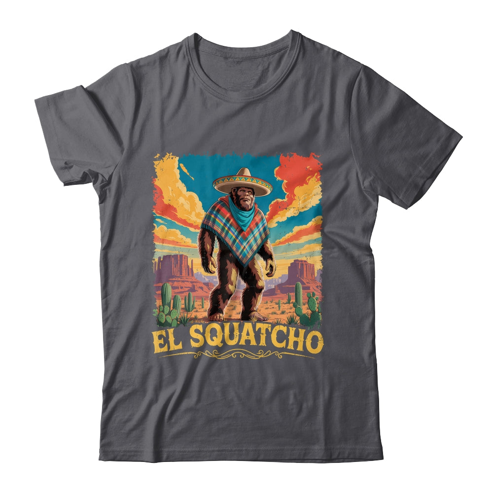 Bigfoot El Squatcho Sasquatch Mexican Cinco De Mayo Western Shirt & Hoodie | siriusteestore