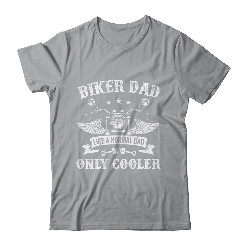 Biker Dad Like A Normal Dad Only Cooler Motorcycle Biker Shirt & Hoodie | siriusteestore