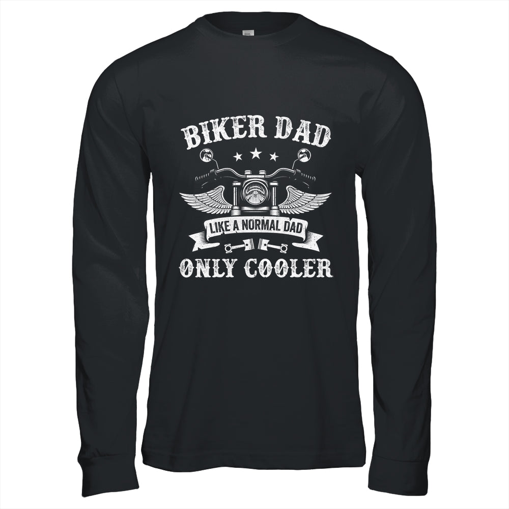 Biker Dad Like A Normal Dad Only Cooler Motorcycle Biker Shirt & Hoodie | siriusteestore