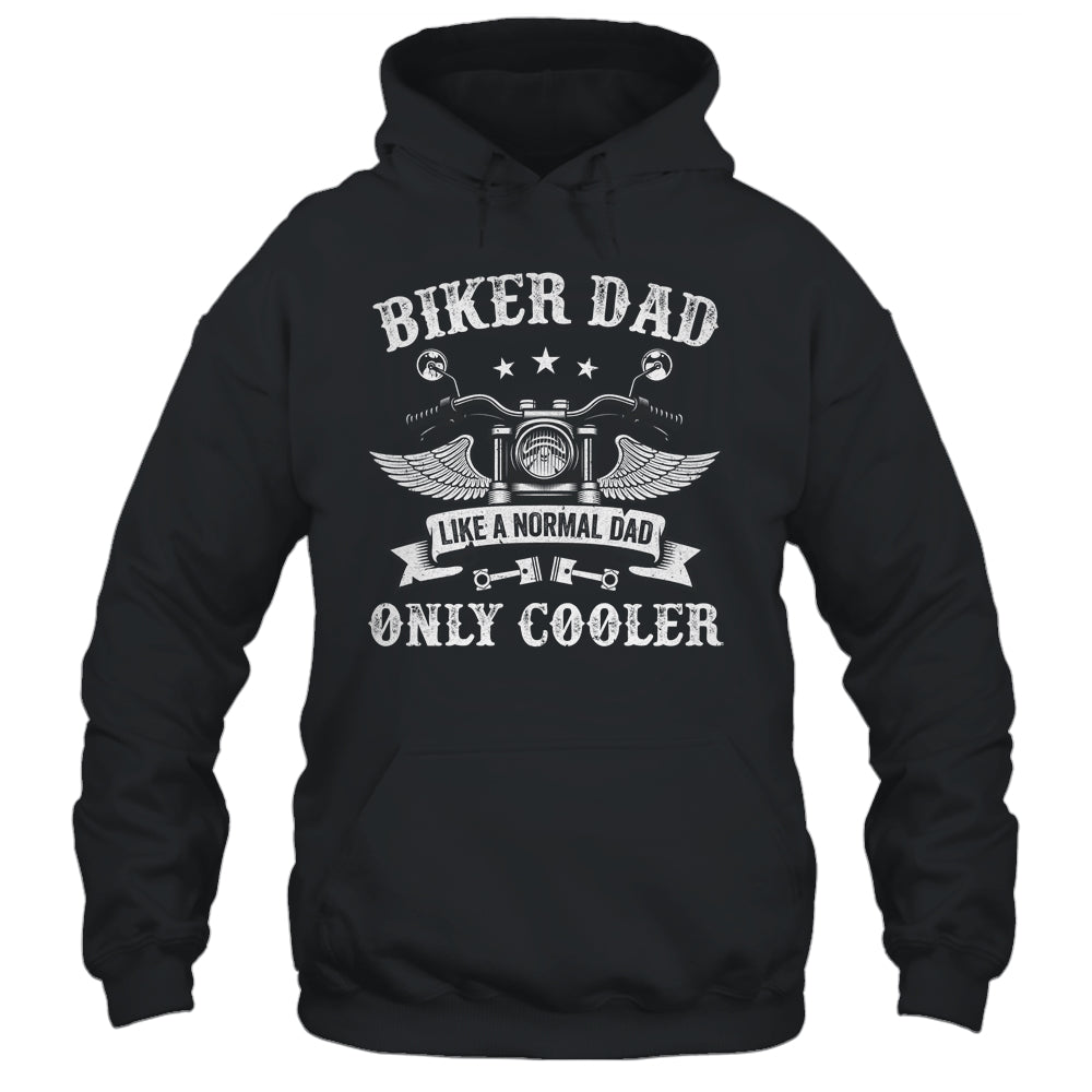 Biker Dad Like A Normal Dad Only Cooler Motorcycle Biker Shirt & Hoodie | siriusteestore