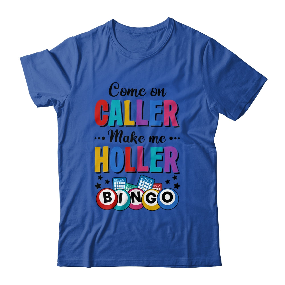 Bingo Come On Caller Make Me Holler Funny Bingo Player Shirt & Tank Top | siriusteestore