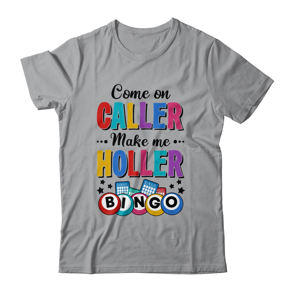 Bingo Come On Caller Make Me Holler Funny Bingo Player Shirt & Tank Top | siriusteestore