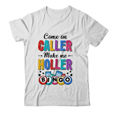 Bingo Come On Caller Make Me Holler Funny Bingo Player Shirt & Tank Top | siriusteestore
