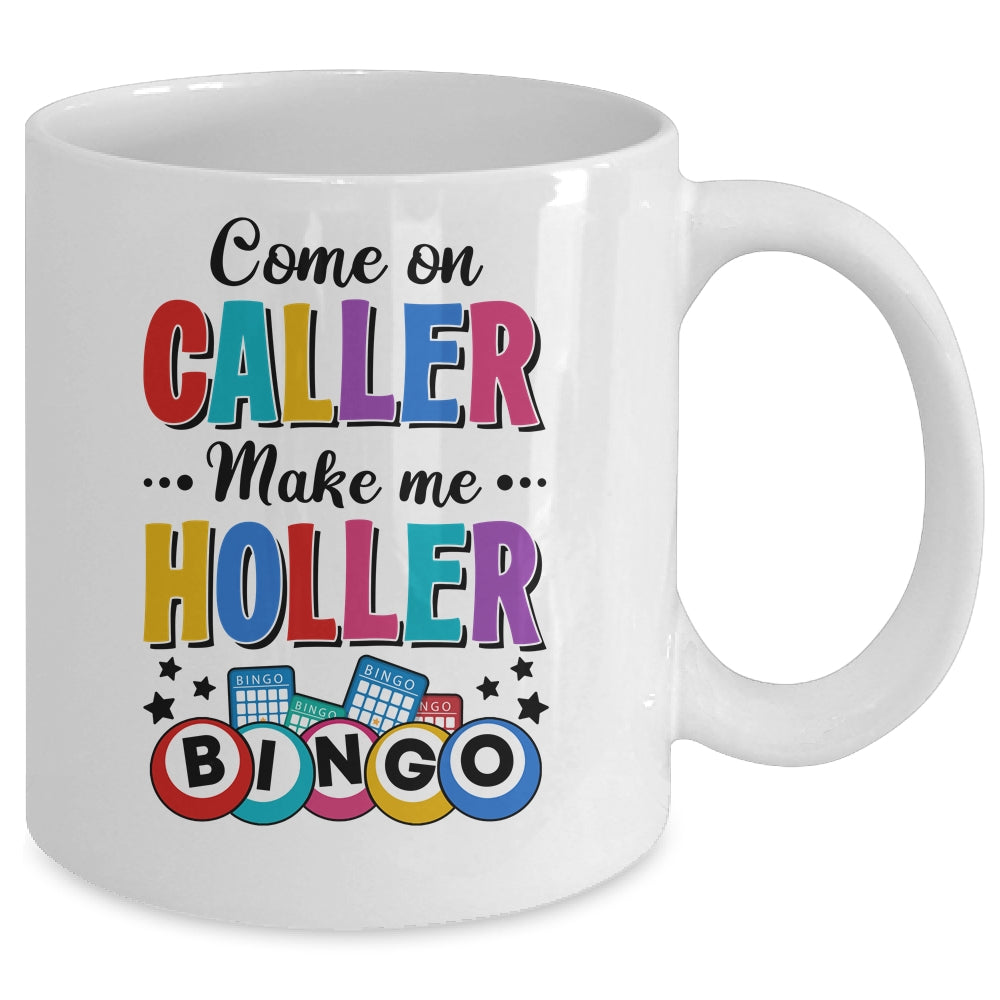 Bingo Come On Caller Make Me Holler Funny Bingo Player Mug | siriusteestore