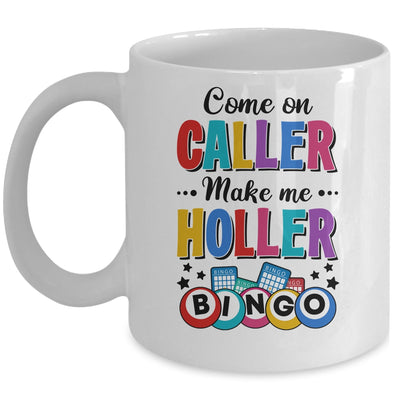 Bingo Come On Caller Make Me Holler Funny Bingo Player Mug | siriusteestore