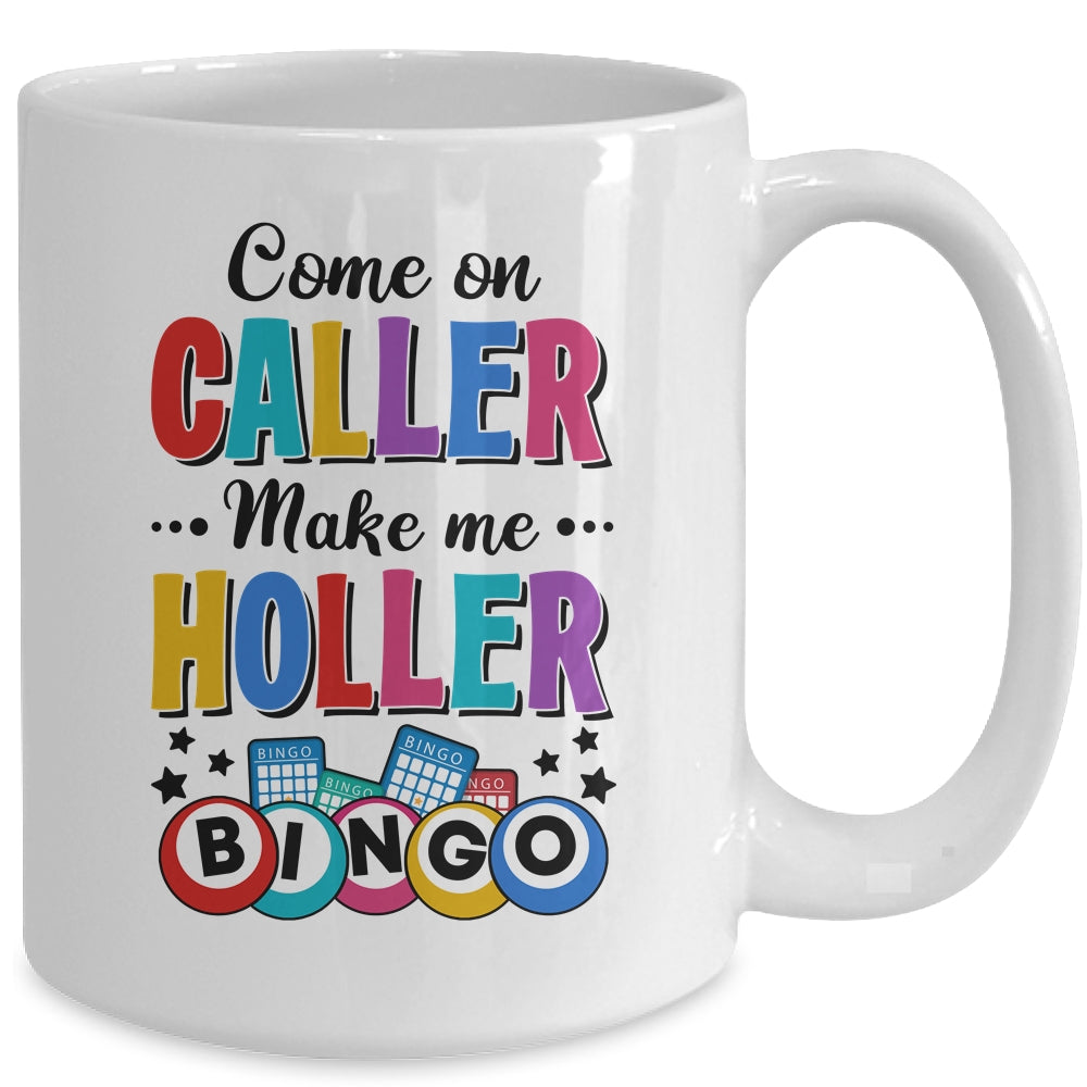 Bingo Come On Caller Make Me Holler Funny Bingo Player Mug | siriusteestore