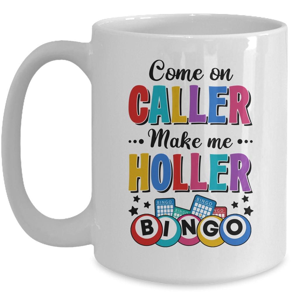 Bingo Come On Caller Make Me Holler Funny Bingo Player Mug | siriusteestore