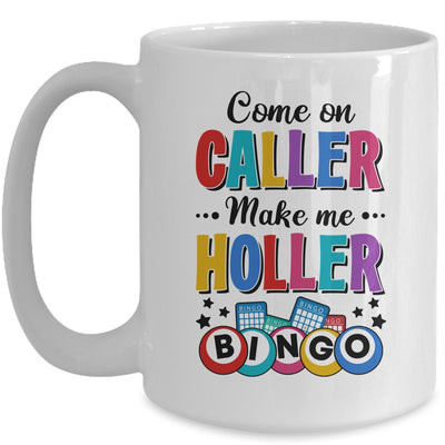 Bingo Come On Caller Make Me Holler Funny Bingo Player Mug | siriusteestore
