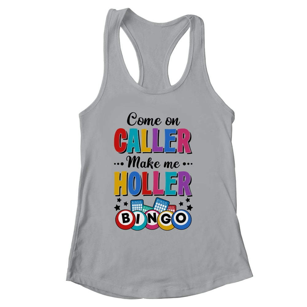 Bingo Come On Caller Make Me Holler Funny Bingo Player Shirt & Tank Top | siriusteestore