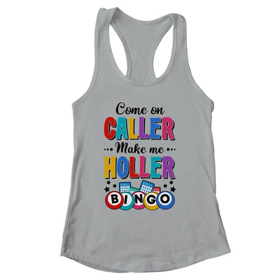 Bingo Come On Caller Make Me Holler Funny Bingo Player Shirt & Tank Top | siriusteestore