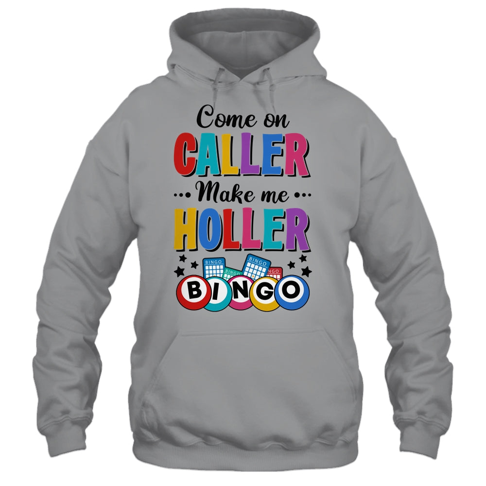 Bingo Come On Caller Make Me Holler Funny Bingo Player Shirt & Tank Top | siriusteestore