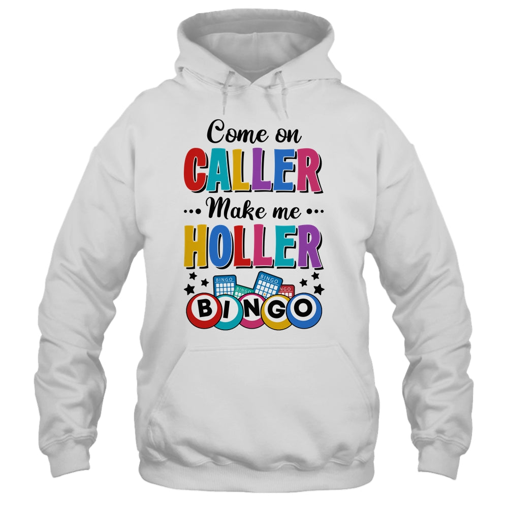 Bingo Come On Caller Make Me Holler Funny Bingo Player Shirt & Tank Top | siriusteestore