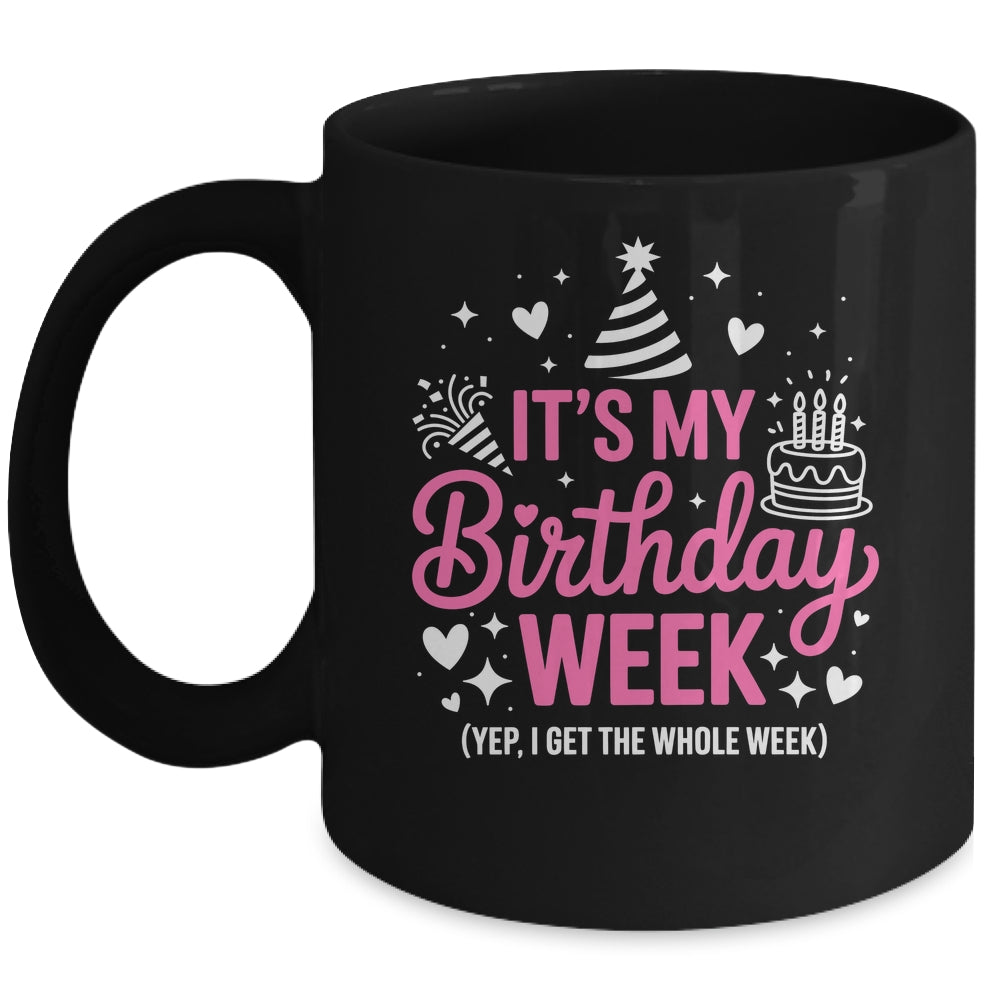 Birthday Party Girl It's My Birthday Week Yep The Whole Week Mug | siriusteestore