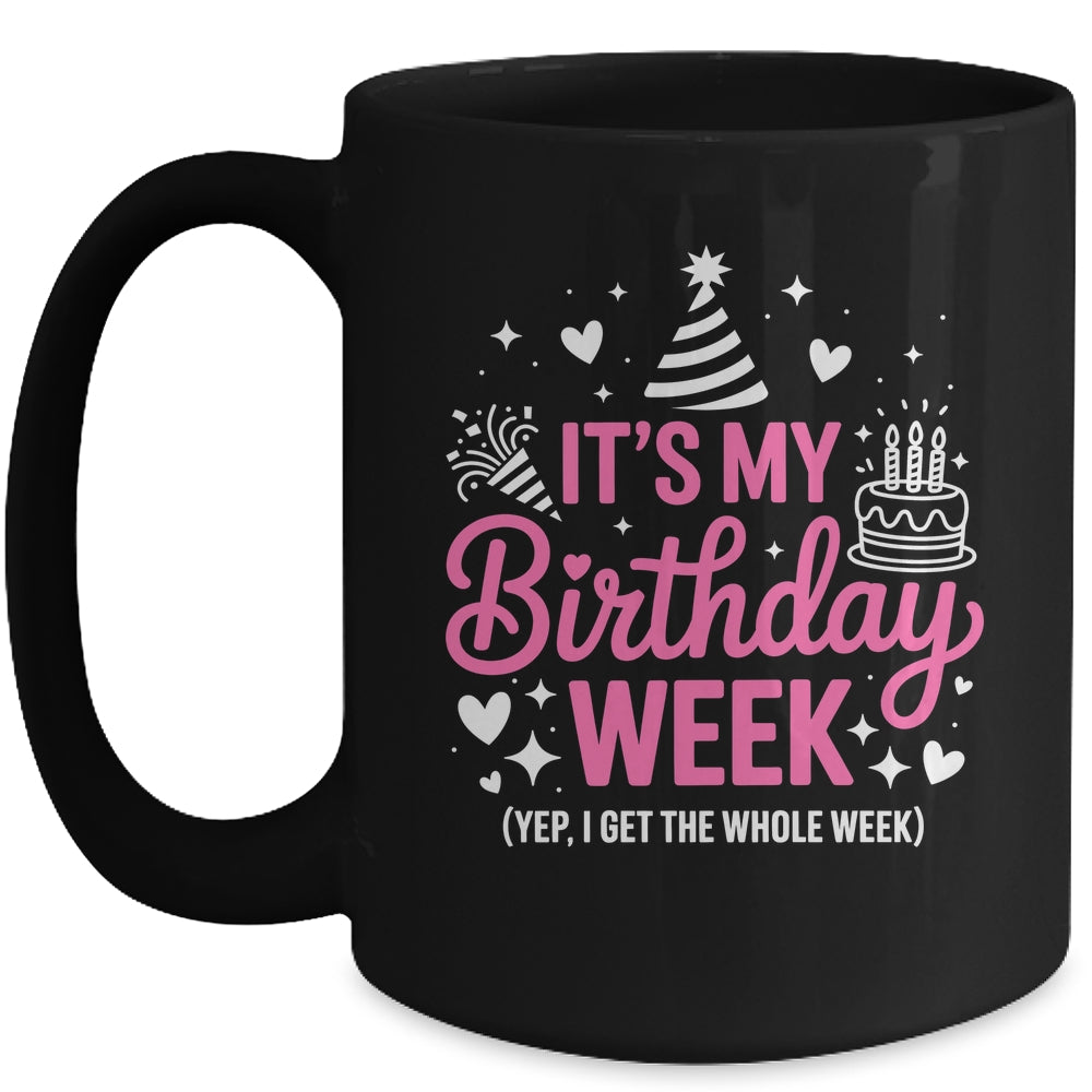 Birthday Party Girl It's My Birthday Week Yep The Whole Week Mug | siriusteestore