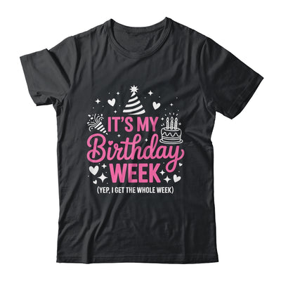 Birthday Party Girl It's My Birthday Week Yep The Whole Week Shirt & Hoodie | siriusteestore