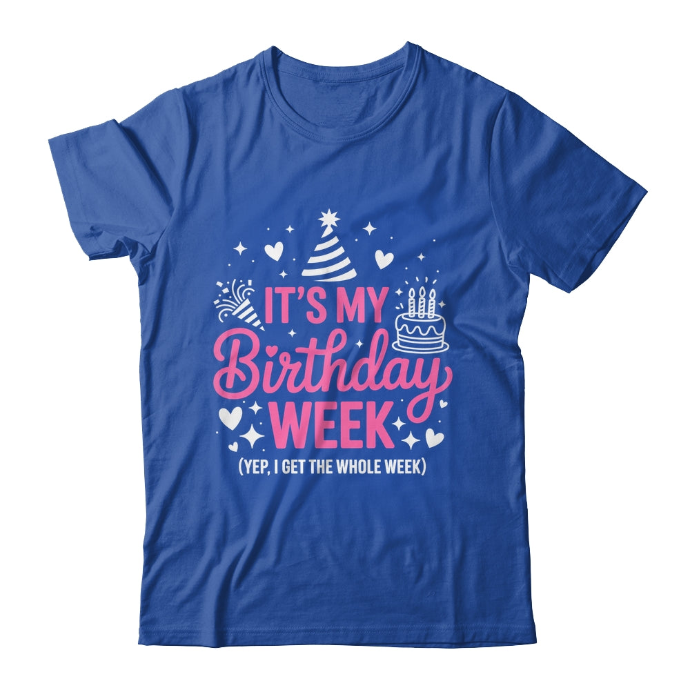 Birthday Party Girl It's My Birthday Week Yep The Whole Week Shirt & Hoodie | siriusteestore