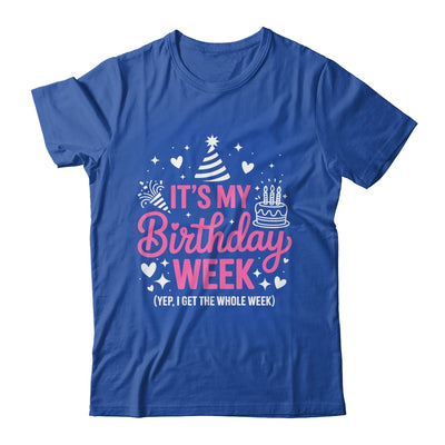 Birthday Party Girl It's My Birthday Week Yep The Whole Week Shirt & Hoodie | siriusteestore
