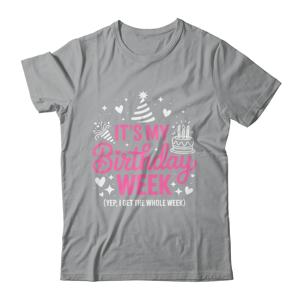Birthday Party Girl It's My Birthday Week Yep The Whole Week Shirt & Hoodie | siriusteestore