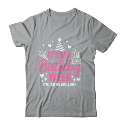Birthday Party Girl It's My Birthday Week Yep The Whole Week Shirt & Hoodie | siriusteestore