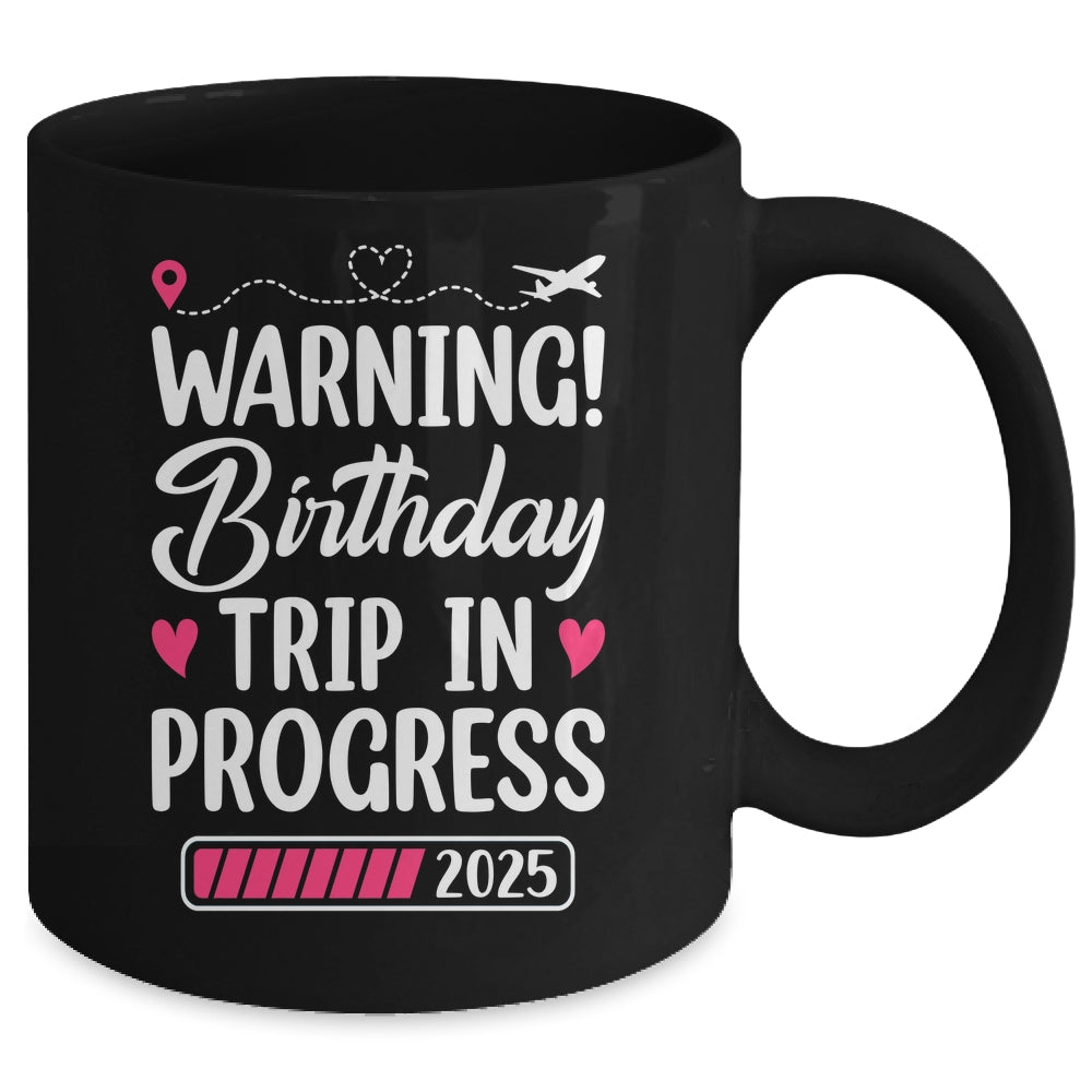 Birthday Trip In Progress 2025 Vacation Birthday Travel Mug | siriusteestore