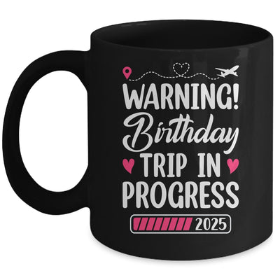 Birthday Trip In Progress 2025 Vacation Birthday Travel Mug | siriusteestore