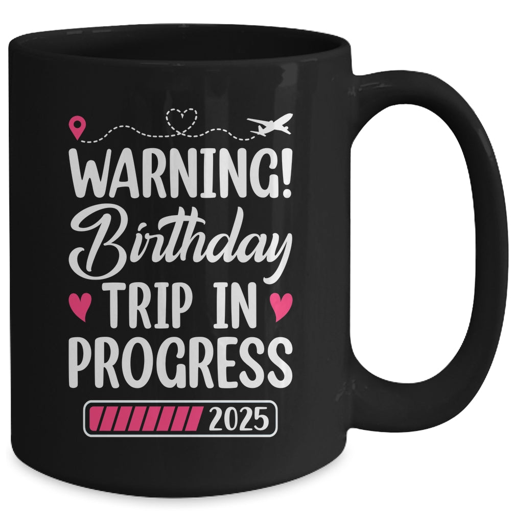 Birthday Trip In Progress 2025 Vacation Birthday Travel Mug | siriusteestore
