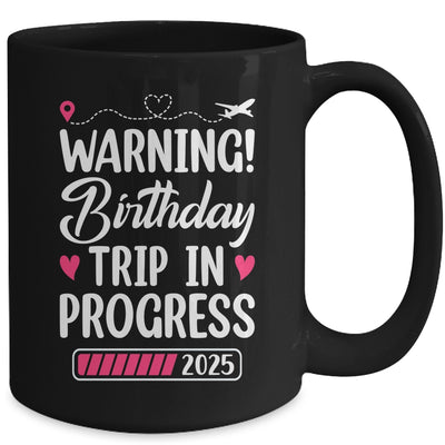 Birthday Trip In Progress 2025 Vacation Birthday Travel Mug | siriusteestore