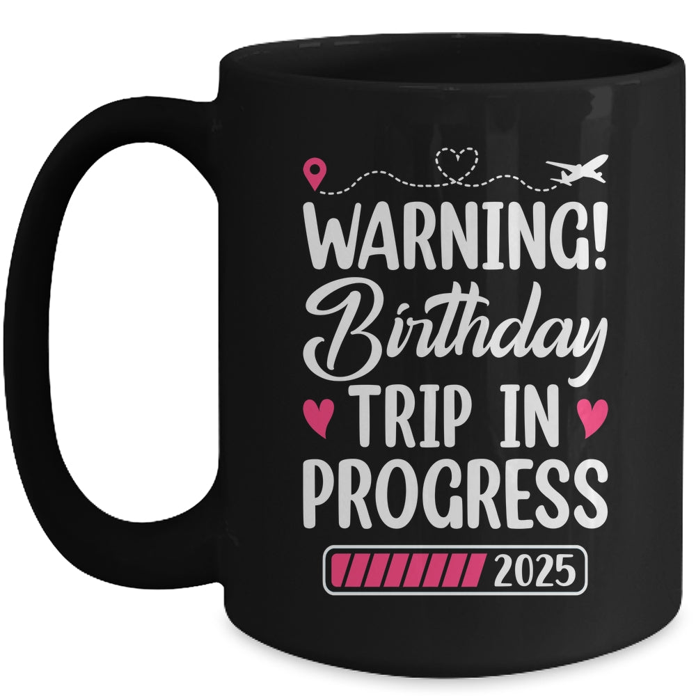 Birthday Trip In Progress 2025 Vacation Birthday Travel Mug | siriusteestore