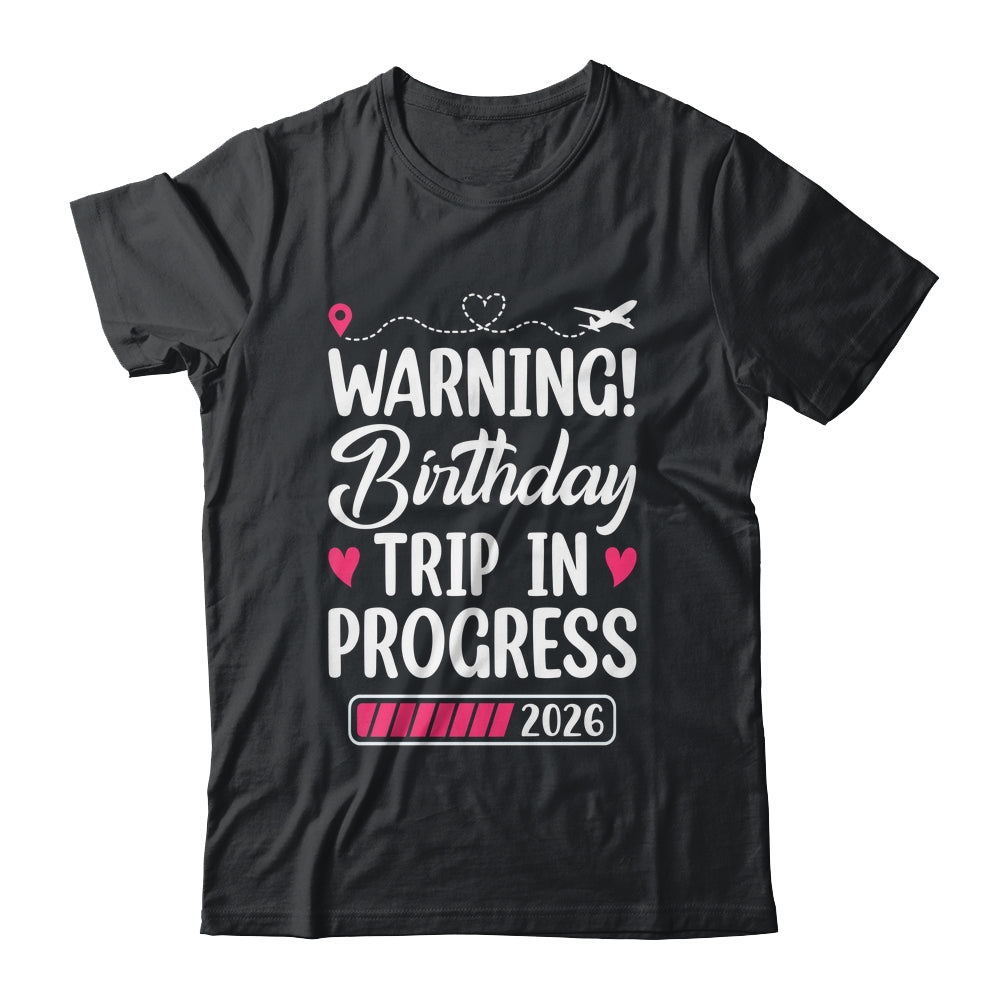 Birthday Trip In Progress 2026 Vacation Birthday Travel Shirt & Tank Top | siriusteestore