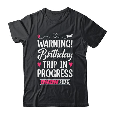 Birthday Trip In Progress 2026 Vacation Birthday Travel Shirt & Tank Top | siriusteestore