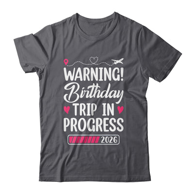 Birthday Trip In Progress 2026 Vacation Birthday Travel Shirt & Tank Top | siriusteestore