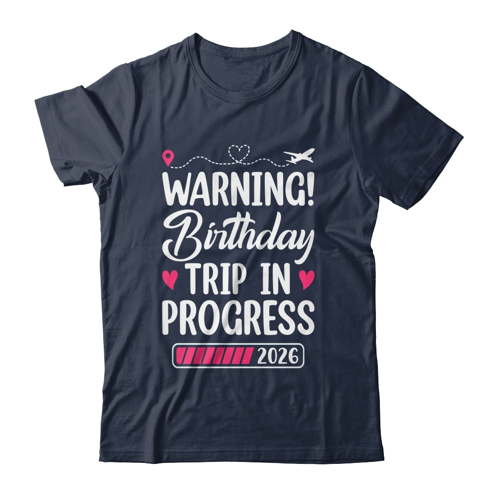 Birthday Trip In Progress 2026 Vacation Birthday Travel Shirt & Tank Top | siriusteestore