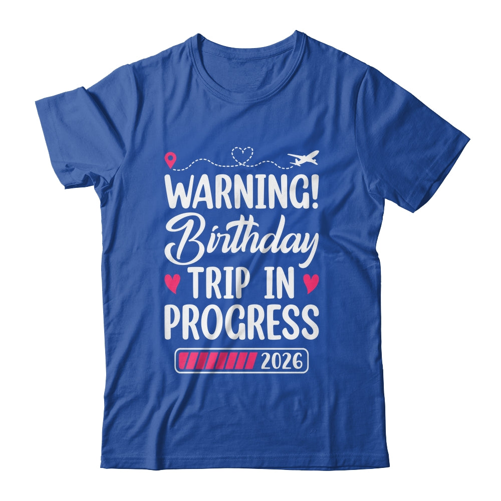 Birthday Trip In Progress 2026 Vacation Birthday Travel Shirt & Tank Top | siriusteestore