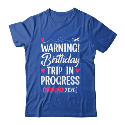 Birthday Trip In Progress 2026 Vacation Birthday Travel Shirt & Tank Top | siriusteestore