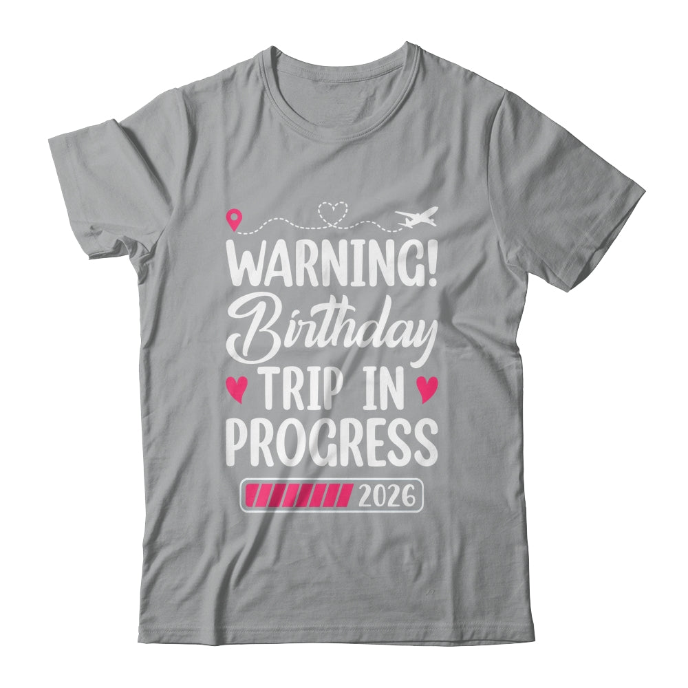Birthday Trip In Progress 2026 Vacation Birthday Travel Shirt & Tank Top | siriusteestore