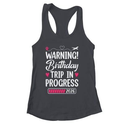 Birthday Trip In Progress 2026 Vacation Birthday Travel Shirt & Tank Top | siriusteestore