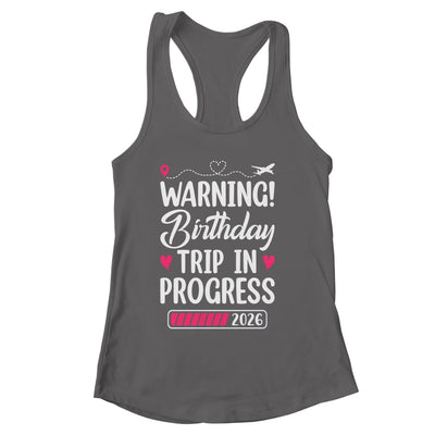 Birthday Trip In Progress 2026 Vacation Birthday Travel Shirt & Tank Top | siriusteestore