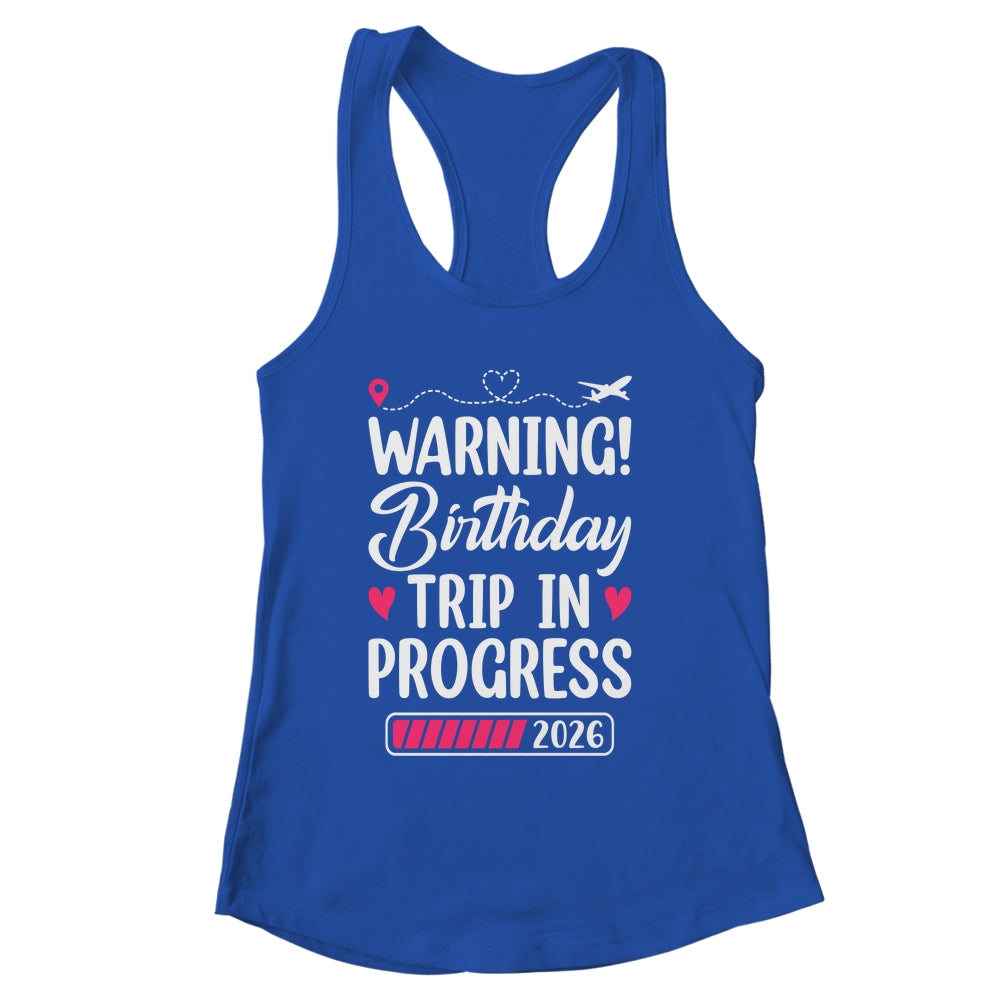 Birthday Trip In Progress 2026 Vacation Birthday Travel Shirt & Tank Top | siriusteestore