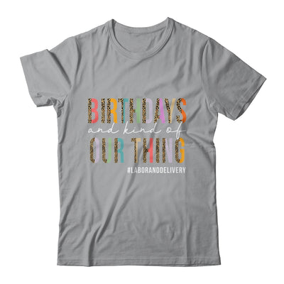 Birthdays Are Kind Of Our Thing Labor And Delivery Team Shirt & Hoodie | siriusteestore